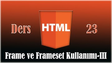 HTML FRAME VE FRAMESET III DERS 23