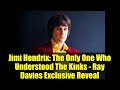 Jimi Hendrix: The Only One Who Understood The Kinks - Ray Davies Exclusive Reveal