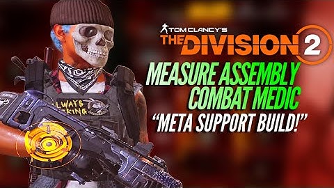 The Division 2 Meta Combat Medic PVE Build with Measure Assembly Set!