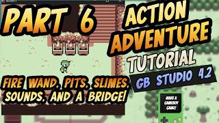 Action Adventure Part 6: Fire Wand, Slimes, Pits, Sounds and a Bridge! GB Studio 4.2 Tutorial
