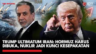Trump Ultimatum Iran: Hormuz Harus Dibuka, Nuklir Jadi Kunci Kesepakatan | IDXC UPDATE