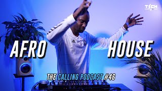 AFRO HOUSE MIX MAY 2024 | The Calling Podcast #46 by Tech Sangoma