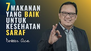 TIPS SEHAT DOKTER ACA - 7 MAKANAN YANG BAIK UNTUK KESEHATAN SARAF