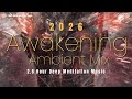 2026 Awakening Ambient Mix 2 5 Stunden Musik Für Tiefe Meditation