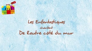 DE  L'AUTRE CÖTÉ DU MUR  - Les Enfantastiques