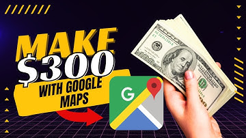 Unlock Income: How to Make Money with Google Maps in 2024!