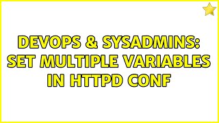 DevOps & SysAdmins: Set multiple variables in httpd conf