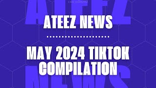 Ateez News - May 2024 TikTok Compilation