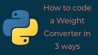 How to code a Weight Converter in 3 different ways!