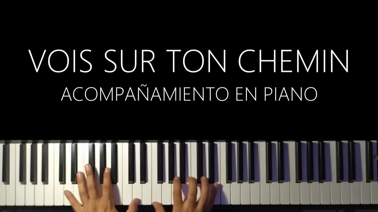Vois Sur Ton Chemin Piano / Lyrics YouTube Vois Sur Ton Chemin Piano / Lyrics YouTube