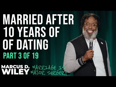 Part 3 of 19: Married After 10 months of Dating | Marcus D. Wiley: Marriage is Major Surgery