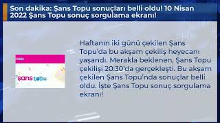 Son Dakika Şans Topu Sonuçları Belli Oldu 10 Nisan 2022 Şans Topu Sonuç Sorgulama Ekranı
