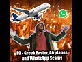 E9 - Greek Easter, Airplanes and WhatsApp Scams