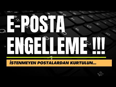 E-Posta Engelleme! (İstenmeyen postalardan kurtulun)