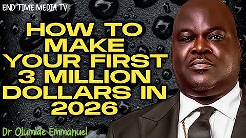 HOW TO MAKE YOUR FIRST 3 MILLION DOLLARS IN 2026|| DR OLUMIDE EMMANUEL 