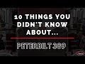 10 Things You Didn't Know About The Peterbilt 389
