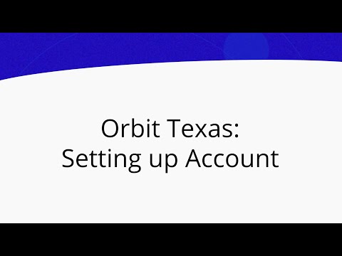 How to create your Orbit Texas account