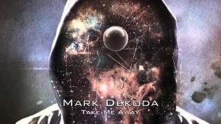 Mark Dekoda - Take me away (Original Mix) Resimi