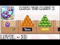 Catch The Candy 2 Level 33 Walkthrough Solution Gameplay Catch The Candy 2 Level 33 Walkthrough Solution Gameplay