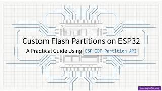Mastering Custom Flash Partitions on ESP32: A Practical Guide Using ESP-IDF Partition API