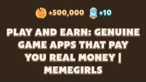 PLAY AND EARN: GENUINE GAME APPS THAT PAY YOU REAL MONEY | MEMEGIRLS | Memefi New Video Code