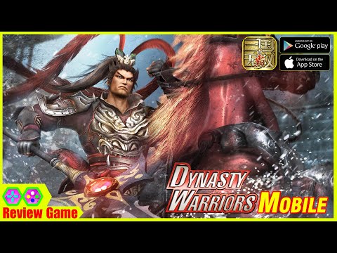 Dynasty Warriors Mobile - Game RPG Tam Quốc Chí Nhập Vai 3D Hoàng Tráng & Chất Lượng