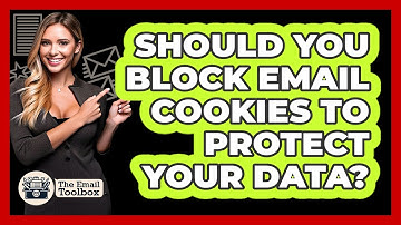 Should You Block Email Cookies To Protect Your Data? - TheEmailToolbox.com