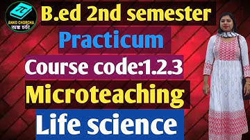B.ed 2nd semester Practicum, course code:1.2.3, microteaching, life science, bengali version