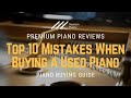 🎹 Avoid Disaster | Top 10 Mistakes When Buying a Used Piano | Piano Buying Guide 🎹
