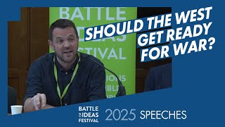 Should the West get ready for war? Speeches Battle of Ideas festival 2025