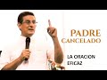 Padre Carlos Cancelado - Oración Eficaz (nuevo)