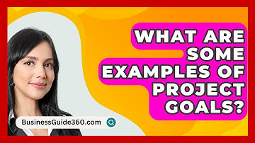 What Are Some Examples Of Project Goals? - BusinessGuide360.com