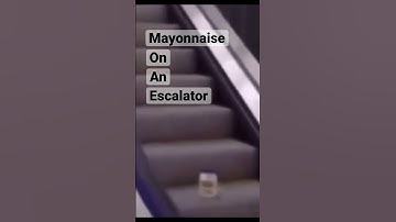 Mayonnaise on an Escalator