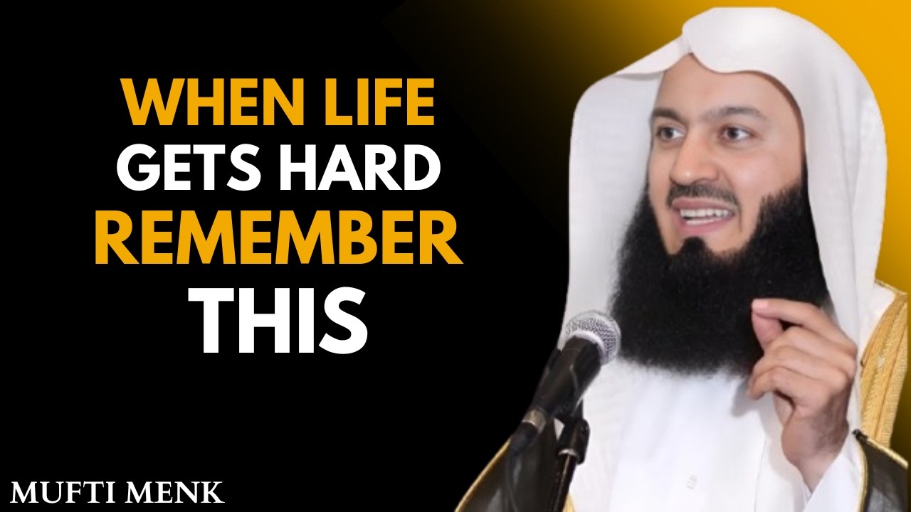 When Life Gets Hard, Remember This… | Motivational Speech by Mufti Menk