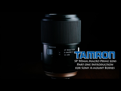 Tamron SP 90mm F/2.8 DI Macro 1:1 USD Lens - For Sony A-Mount Part 1 (Introduction)