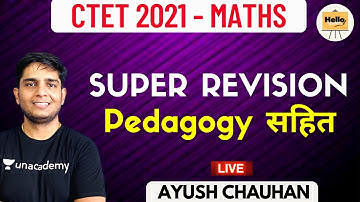Maths Super Revision Pedagogy सहित | CTET 2021 | Maths | Hello Teachers | Ayush Chauhan