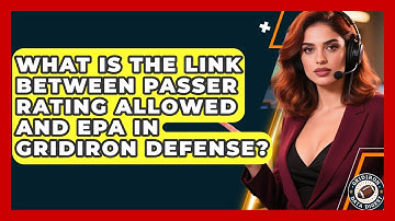 What Is The Link Between Passer Rating Allowed And EPA In Gridiron Defense? - Gridiron Data Digest
