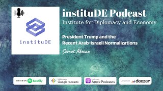 Institude Podcast Audio Article President Trump And The Recent Arab-Israeli Normalizations
