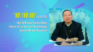 Đức TGM Giuse Vũ Văn Thiên chia sẻ về chủ đề Ngày Giới trẻ Thế giới lần thứ 36