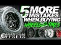 5 MORE MISTAKES when Buying Wheels & Tires!