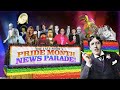 Late Show&#39;s Pride Month News Parade: NASCAR, Bratz, Rednecks 4 Rainbows, Chersace