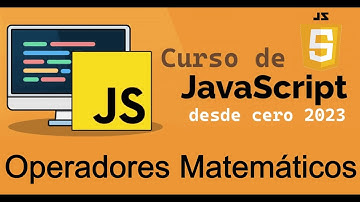 Curso completo de JavaScript desde cero | OPERADORES MATEMATICOS (video 11)