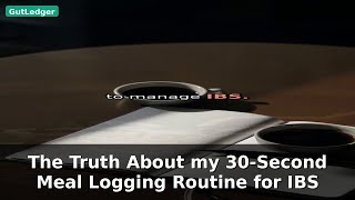 The Truth About my 30-Second Meal Logging Routine for IBS | IBS Tips