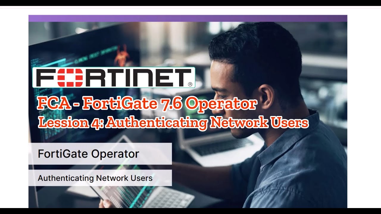 Lession 4: Authenticating Network Users - FCA FortiGate 7.6 Operator ...
