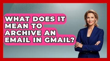 What Does It Mean To Archive An Email In Gmail? - TheEmailToolbox.com