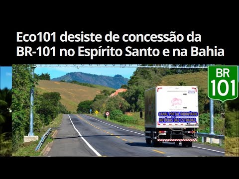 A concessionária Eco 101 desiste de concessão da BR 101 no ES e na Bahia