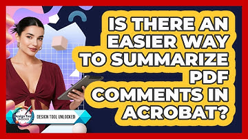 Is There An Easier Way To Summarize PDF Comments In Acrobat? - Design Tool Unlocked