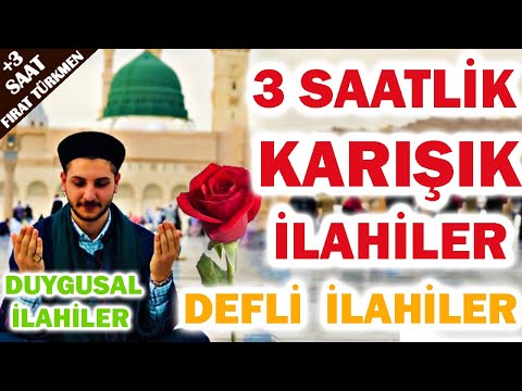3 SAATLİK KARIŞIK İLAHİLER / KARIŞIK DEFLİ İLAHİLER / KARIŞIK İLAHİLER  (Fırat Türkmen)