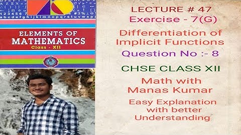 LECTURE # 47 EXERCISE-7(G) QUESTION NO:-8 DERIVATIVE OF IMPLICIT FUNCTIONS IN ODIA CHSE CLASS XII