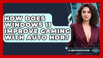 How Does Windows 11 Improve Gaming With Auto HDR? - All About Operating Systems